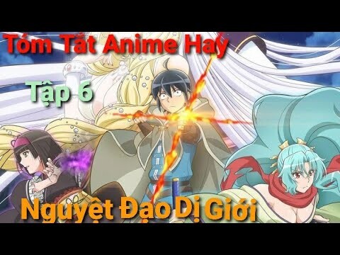 Tóm Tắt Anime Hay:Nguyệt Đạo Dị Giới (Tập6) | Hành Trình Đăng Kí | Long Anime Summary.