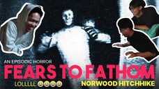 PERJALANAN PULANG MENGERIKAN ! - FEARS OF FATHOM NORTHWOOD HITCHHIKE #EPS 2