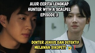KERJASAMA DOKTER JENIUS DAN DETEKTIF MELAWAN SIKOPETT - HUNTER WITH A SCALPEL EPISODE 2
