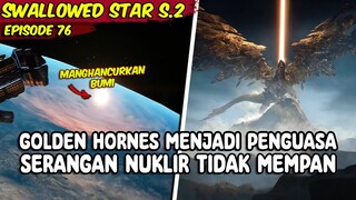 MONSTER ALAM SEMESTA MENJADI PENGUASA TERKUAT DI BUMI MANUSIA KALAH-swallowed star episode 76 indo