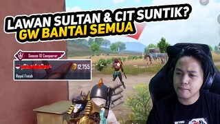 LAWAN SULTAN & CIT SUNTIK, GW BANTAI SEMUA