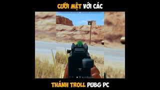 Những khoảnh khắc hài hước của PUBG-Thánh troll