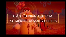 SPONGEBOB MOVIE|GIẢI CỨU BIKINI BOTTOM: SỨ MỆNH CỦA SANDY CHEEKS