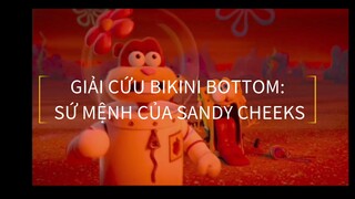 SPONGEBOB MOVIE|GIẢI CỨU BIKINI BOTTOM: SỨ MỆNH CỦA SANDY CHEEKS