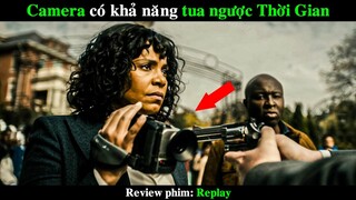 Camera có khả năng tua ngược Thời Gian | REVIEW PHIM Replay