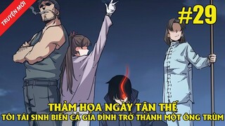 Thảm Họa Ngày Tận Thế, Tôi Tái Sinh Biến Cả Gia Đình Trở Thành Một Ông Trùm Tập 29