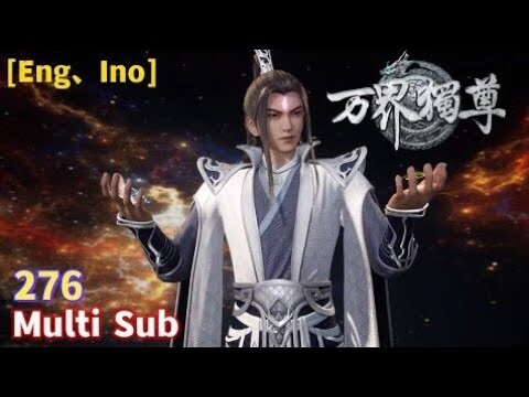 Multi Sub【万界独尊】(Ten Thousand world ) The Sovereign of All Realms - EP 276 