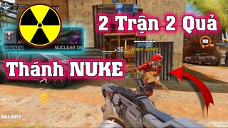 Call of Duty Mobile |VÃI LỒNG Với Thánh NUKE 2 TRẬN LÀM LUÔN 2 QUẢ - Tay Quá TO