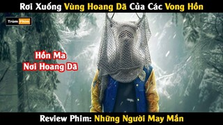 [Review Phim] Rơi Xuống Vùng Hoang Dã Của Các Hồn Ma | Những Người May Mắn | Trùm Phim Review