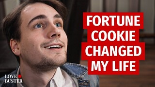 Fortune Cookie Changed My Life | @LoveBuster