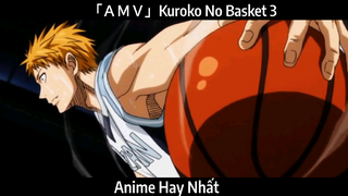 「ＡＭＶ」Kuroko No Basket 3  Hay Nhất