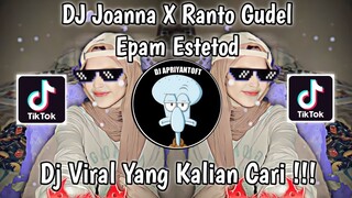 DJ JOANNA X RANTO GUDEL EPAM ESTETOD VIRAL TIK TOK TERBARU 2023 YANG KALIAN CARI !