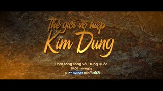 [Trailer]: Thế Giới Võ Hiệp Kim Dung - Đỉnh cao phim võ thuật trở lại màn ảnh với VieON!