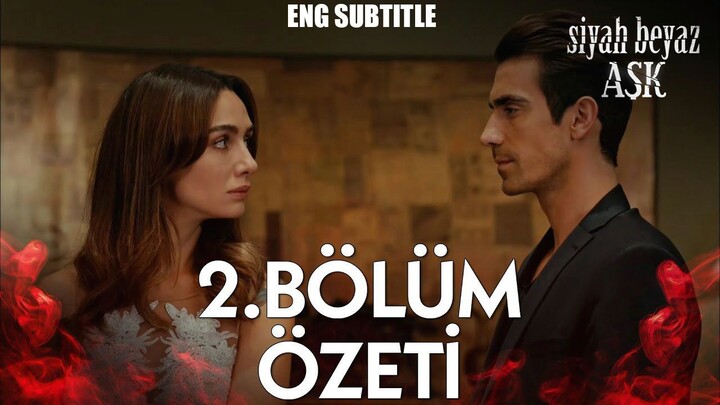 Siyah Beyaz Ask - Episode 2 - ENGLISH SUBTITLE