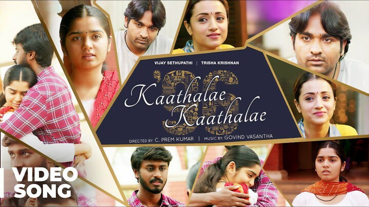96 (2018) Kaathalae Kaathalae- Video Song Tamil 4K- Vijay Sethu, Trisha, Adithya,Gouri, Govind, Prem
