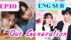 Ep-10 Our Generation (Eng sub)