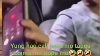 Yong tipong tumawag Yong gf mo tapos katabi mo Yong lokoloko mong tropaa😂😂