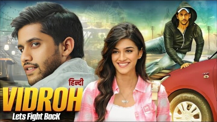 विद्रोह - Vidroh Let's Fight Back Full Movie Hindi Dubbed | Naga Chaitanya BLOCKBUSTER Movie | Kriti