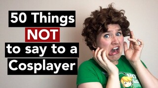 50 Things NOT to say to a Cosplayer - Comedy Sketch about convention life as a Cosplayer