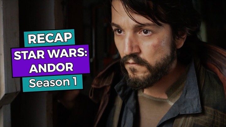 Star Wars Andor: Season 1 RECAP