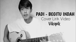 BEGITU INDAH - PADI (Cover By Vikopik)