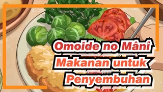 Omoide no Mânî | [Makanan untuk Penyembuhan] Memasak Itu Adalah Suatu Hal Yang Baik