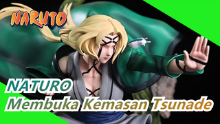 NATURO| 1/4 Video Membuka Kemasan Tsunade