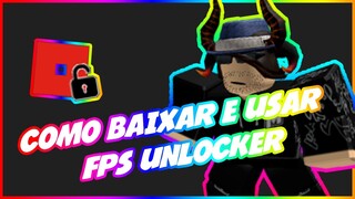 COMO BAIXAR E EXECUTAR O FPS UNLOCKER PARA O ROBLOX