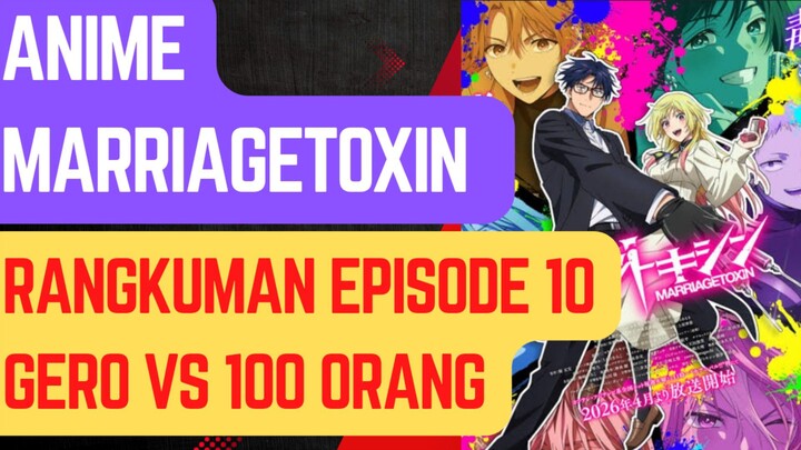 Anime Marriagetoxin episode 10 - Gero vs 100 orang akankah bisa mengalahkan semuanya