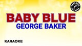 Baby Blue (Karaoke) - George Baker