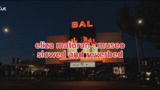 eliza maturan - museo (slowed + reverb)