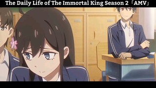 The Daily Life of The Immortal King Season 2「AMV」