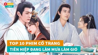 Top 10 phim cổ trang Tiên Hiệp Hoa Ngữ hay nhất đang làm mưa làm gió hiện nay|Hóng Cbiz