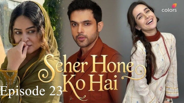 Seher Hone Ko Hai || Episode 23