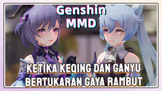 [Genshin, MMD] Ketika Keqing dan Ganyu bertukaran gaya rambut