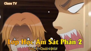 Lớp Học Ám Sát Phần 2 Tập 4 - Quái vật ư