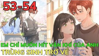 EM CHỈ MUỐN HÍT VẬN KHÍ CỦA ANH - Tập 53-54 | Review Phim Truyện Tranh Hay