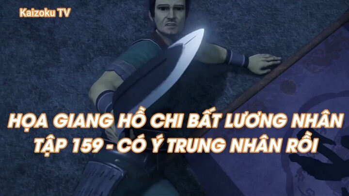 HỌA GIANG HỒ CHI BẤT LƯƠNG NHÂNTẬP 159 - CÓ Ý TRUNG NHÂN RỒI