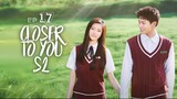 Closer to You S2 Episode 17 English Sub (2023)