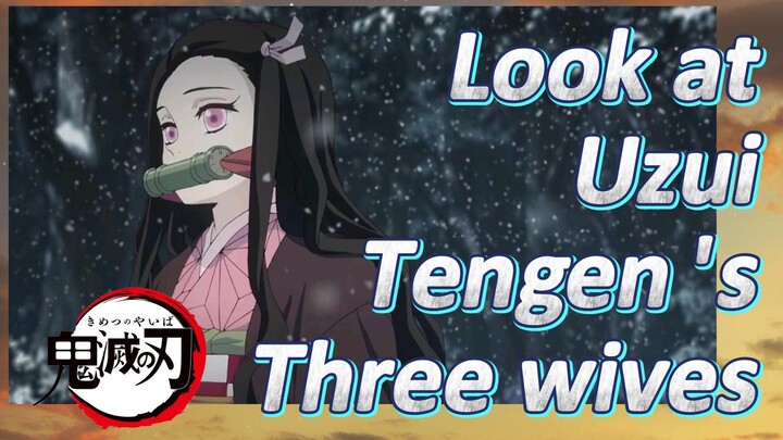 Look at Uzui Tengen 's Three wives