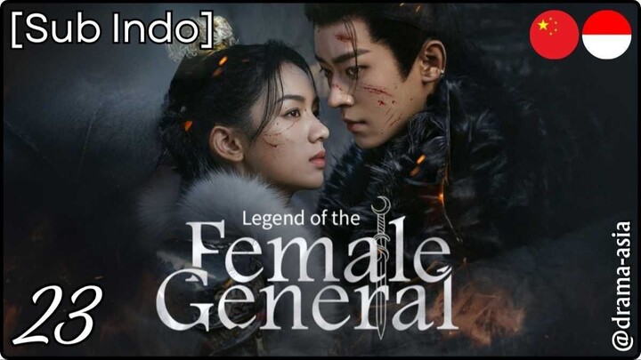 [Sub Indo] Legend of the Female General – Eps. 23 (2025)