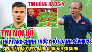 TIN NỘI BỘ: THẦY PARK CHÍNH THỨC CHỐT DANH SÁCH U23 ĐÁ SEA GAME, SIÊU TIỀN ĐẠO ALEX ĐẶNG ĐƯỢC GỌI