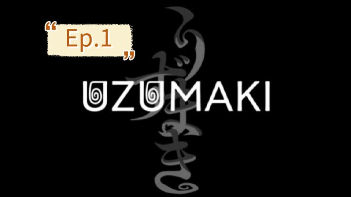 Uzumaki (Episode 1) Eng sub