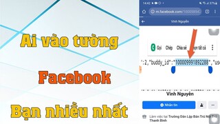 Cách xem ai thường xuyên vào tường cá nhân facebook của mình nhiều nhất bằng điện thoại