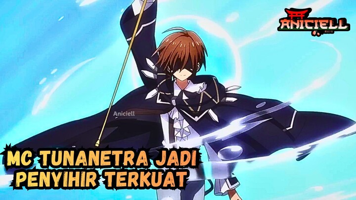 Meski Buta Punya My Kisah dan Jadi Penyihir Terkuat -rekomendasi anime MC LEMAH