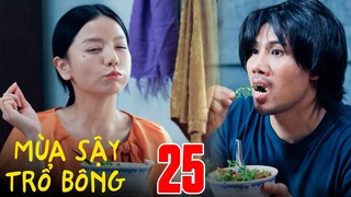 MÙA SẬY TRỔ BÔNG tập 25 | Quyên BẤT ĐẮC DĨ làm BẢO MẪU cho "EM BÉ" Thiên Bảo