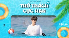 [Vietsub Full EP10]《Thử Thách Cực Hạn》mùa 9 - Nghiêm Hạo Tường