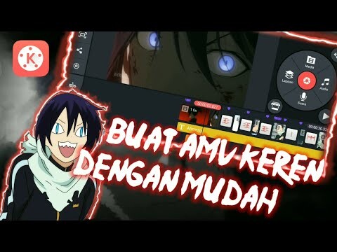 Cara Membuat AMV Keren di Kinemaster - Tutorial #8