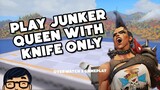 PLAY JUNKER QUEEN BUT KNIFE ONLY [OVERWATCH 2]