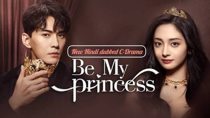 Be My Princess S01 Episode 01 New Hindi dubbed C-Drama